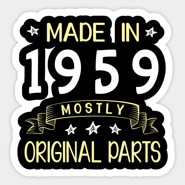 Made In 1959 Mostly Original Parts Happy Birthday 61 Years Old To Me Dad Mom Papa Nana Husband Wife Sticker by bakhanh123